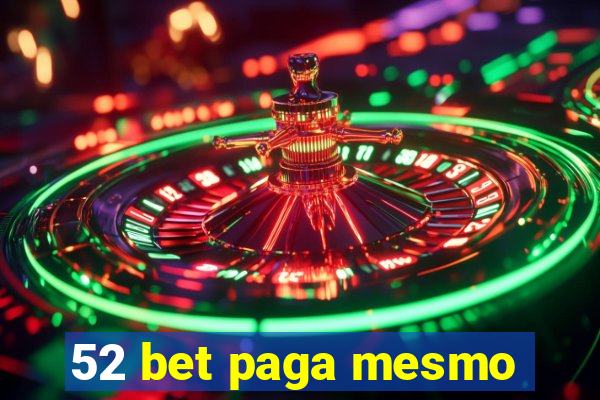 52 bet paga mesmo